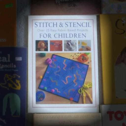 Stitch & Stencil: Over 25 Easy Fabric-Based Projects for Children