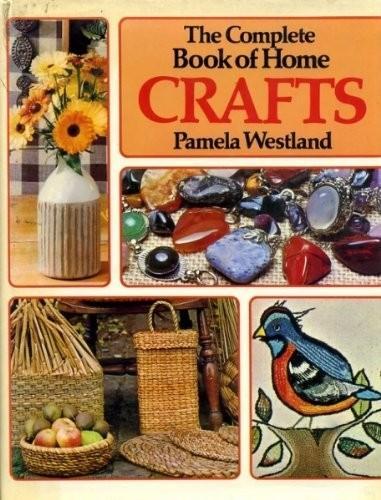 The Complete Book of Home Crafts