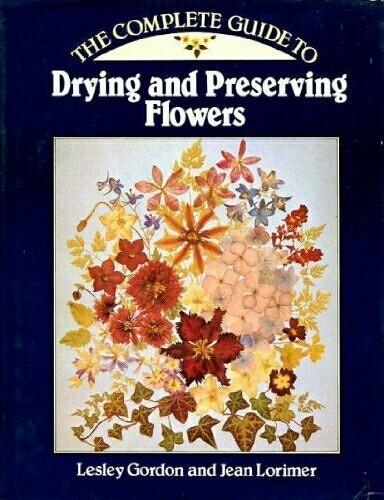 The Complete Guide to Drying and Preserving Flowers 1